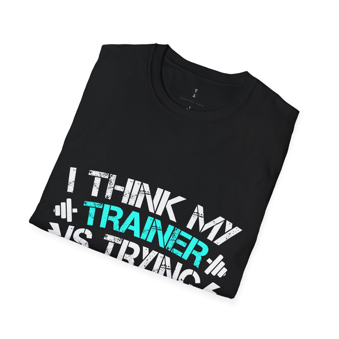 Trainer trying to Kill Me - Fun & Quirky Graphic Tee