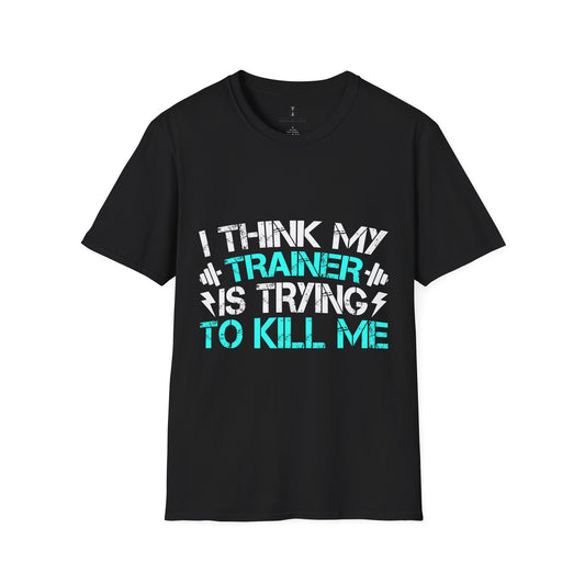 Trainer trying to Kill Me - Fun & Quirky Graphic Tee