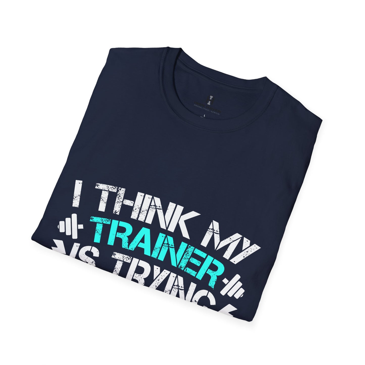 Trainer trying to Kill Me - Fun & Quirky Graphic Tee